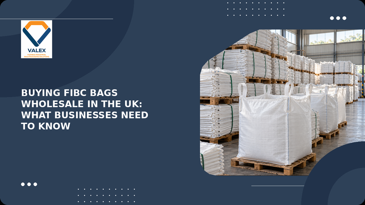 Buying FIBC Bags Wholesale in the UK: What Businesses Need to Know