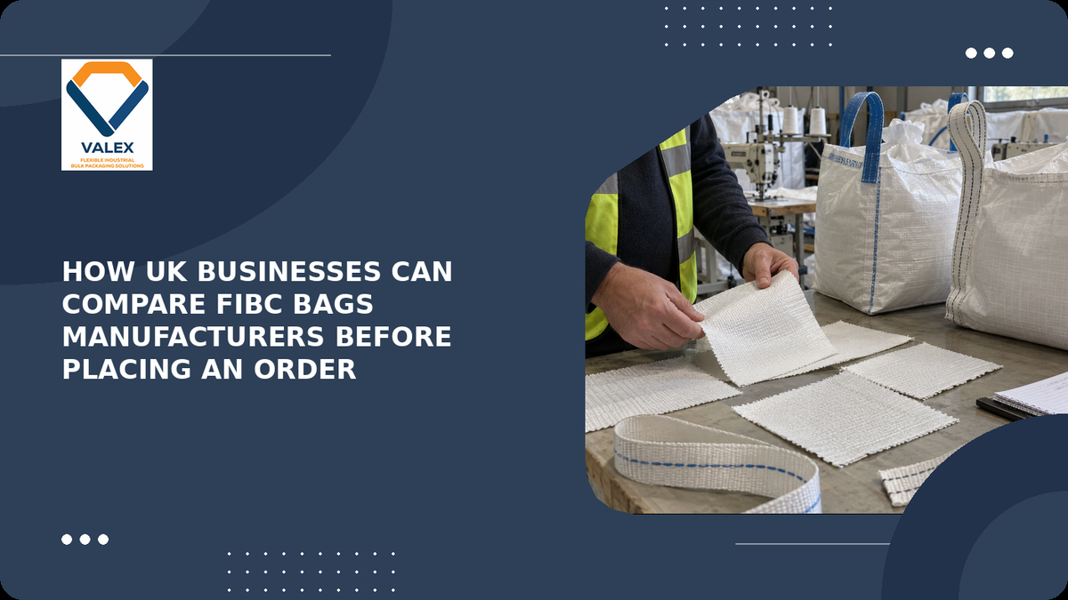 How UK Businesses Can Compare FIBC Bags Manufacturers Before Placing an Order
