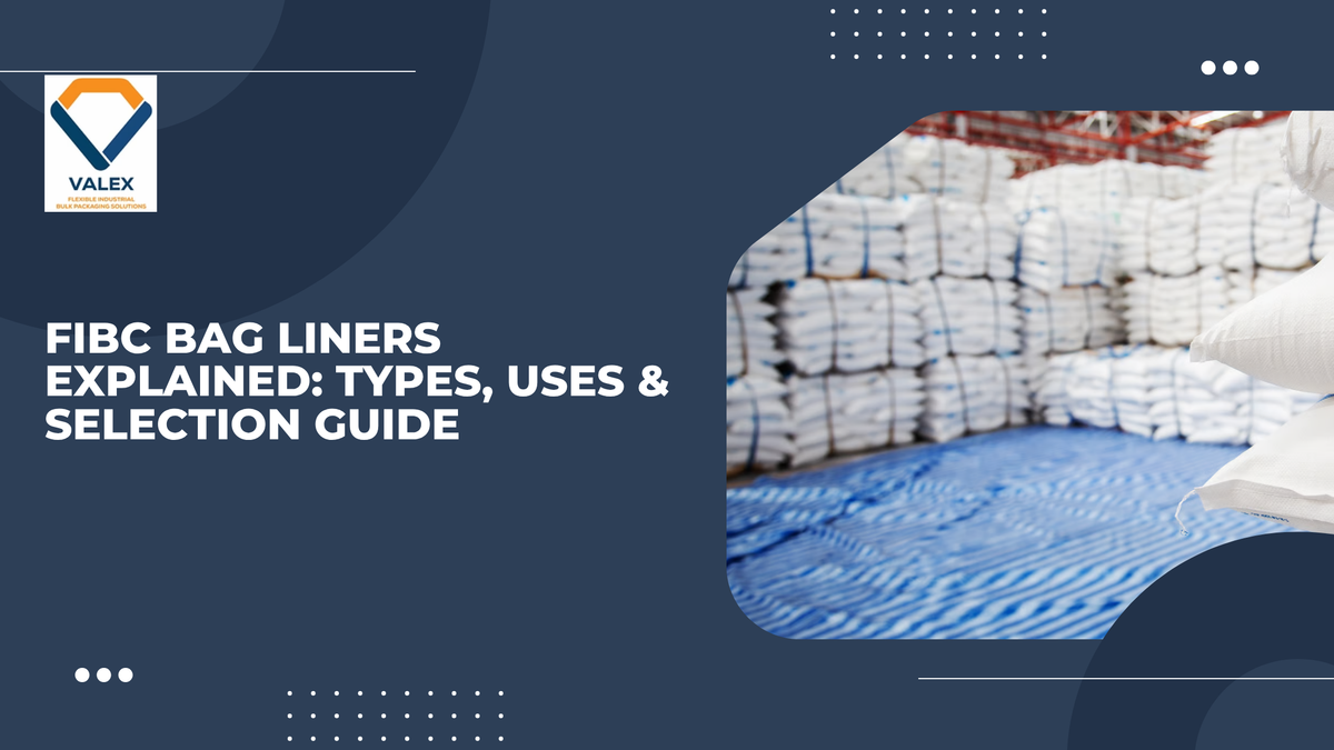 FIBC Bag Liners Explained: Types, Uses & Selection Guide