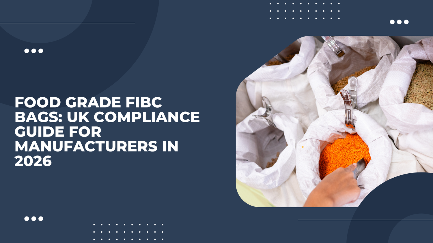 Food Grade FIBC Bags: UK Compliance Guide for Manufacturers in 2026